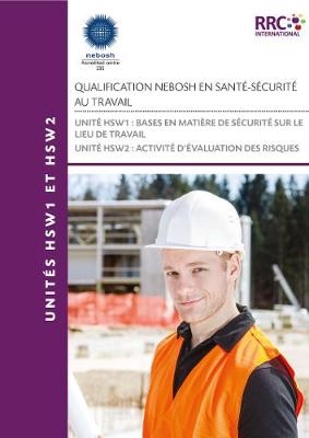 Qualification Nebosh en Sante-Securite au Travail Unite HSW1: Bases en Matiere de Securite sur le Lieu de Travail, Unite HSW2: Activite d''evaluation des Risques - FRENCH - Text Book - Agenda Bookshop