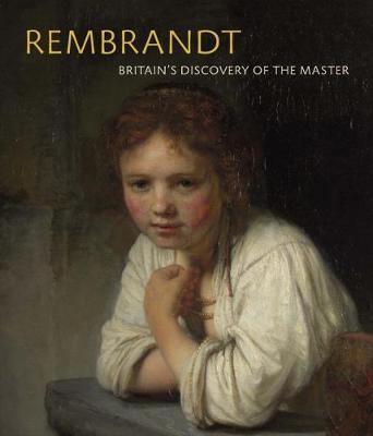 Rembrandt: Britain''s Discovery of the Master - Agenda Bookshop