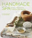 Handmade Spa: Natural Treatments to Revive and Restore - Agenda Bookshop