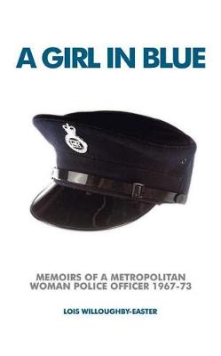 A Girl in Blue: Memoirs of a Metropolitan Woman Police Officer 1967-73 - Agenda Bookshop