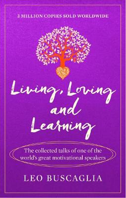 Living, Loving and Learning: The collected talks of one of the world's great motivational speakers - Agenda Bookshop