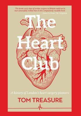 The Heart Club: A History of London's Heart Surgery Pioneers - Agenda Bookshop