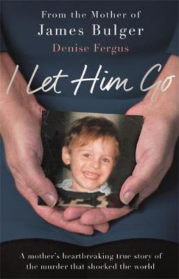 I Let Him Go: The heartbreaking book from the mother of James Bulger - Agenda Bookshop