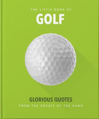 The Little Book of Golf: Great quotes straight down the middle - Agenda Bookshop