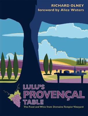 Lulu''s Provencal Table: The Food and Wine from Domaine Tempier Vineyard - Agenda Bookshop