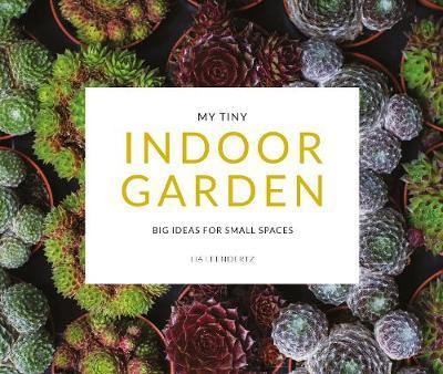 My Tiny Indoor Garden: Big ideas for small spaces - Agenda Bookshop