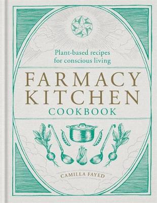 Farmacy Kitchen Cookbook: Plant-based recipes for a conscious way of life - Agenda Bookshop