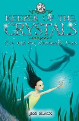 Keeper of the Crystals: Eve and the Mermaid''s Tears: 3 - Agenda Bookshop
