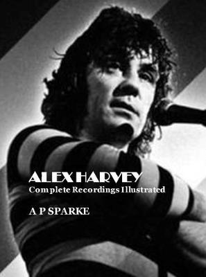 Alex Harvey: Complete Recordings Illustrated - Agenda Bookshop