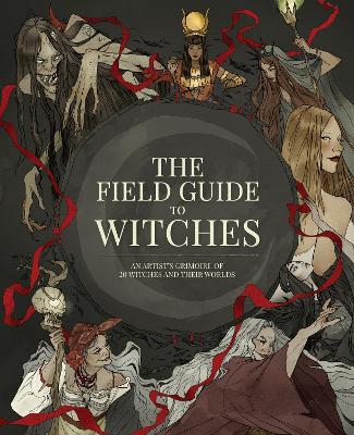 The Field Guide to Witches: An artist''s grimoire of 20 witches and their worlds - Agenda Bookshop
