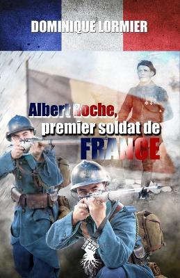 Albert Roche, premier soldat de France: 1914-1918 - Agenda Bookshop