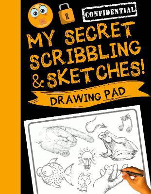 My Secret Scribblings and Sketches!: Drawing Pad & Sketch Book for Boys and Girls (Kids Sketchbook) - Agenda Bookshop