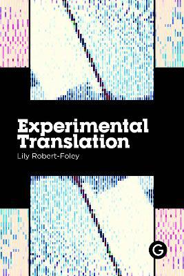 Experimental Translation: The Work of Translation in the Age of Algorithmic Production - Agenda Bookshop