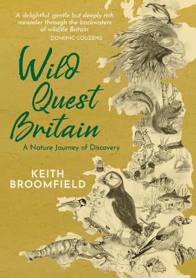 Wild Quest Britain: A Nature Journey of Discovery through  England, Scotland & Wales  From Lizard Point to Dunnet Head - Agenda Bookshop