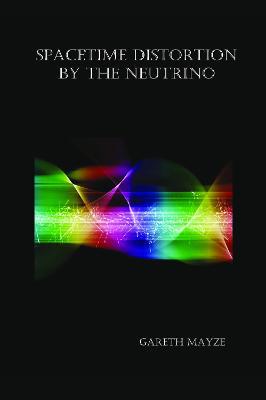 Spacetime Distortion by the Neutrino - Agenda Bookshop