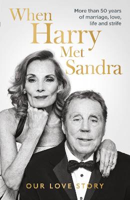 When Harry Met Sandra: Harry & Sandra Redkapp - Our Love Story: More than 50 years of marriage, love, life and strife - Agenda Bookshop
