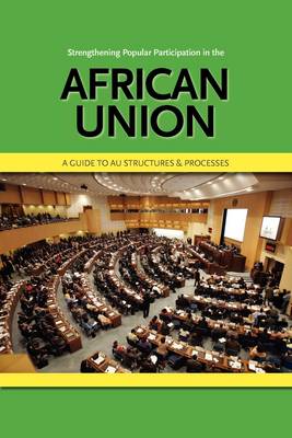 Strengthening Popular Participation in the African Union. A Guide to AU Structures and Processes - Agenda Bookshop