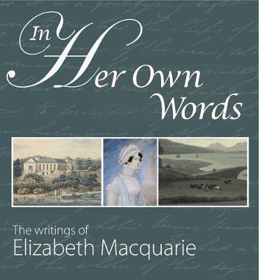 In Her Own Words: The Writings of Elizabeth Macquarie - Agenda Bookshop