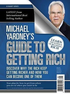 Michael Yardney''s Guide to Getting Rich: Discover Why the Rich Keep Getting Richer and How You Can Become One of - Agenda Bookshop