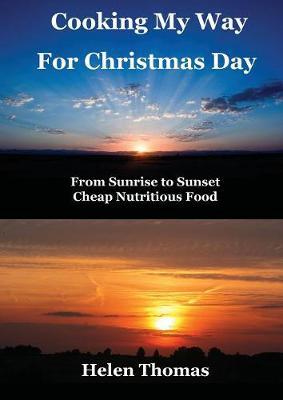 Cooking My Way for Christmas Day: From Sunrise to Sunset - Cheap, Nutritious Food - Agenda Bookshop