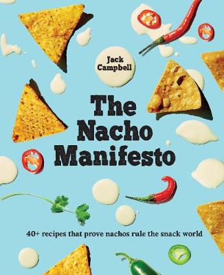 The Nacho Manifesto: 40+ recipes that prove nachos rule the snack world - Agenda Bookshop