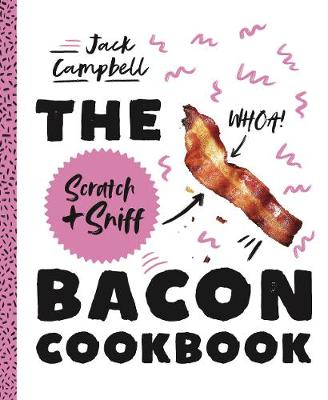 The Scratch + Sniff Bacon Cookbook - Agenda Bookshop