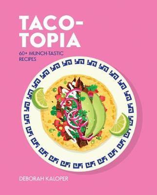 Taco-topia: 60+ Munch-tastic recipes - Agenda Bookshop