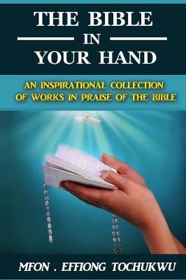 The Bible in Your Hand: An Inspirational Collection of Works in Praise of the Bible - Agenda Bookshop