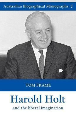 Harold Holt and the Liberal Imagination - Agenda Bookshop