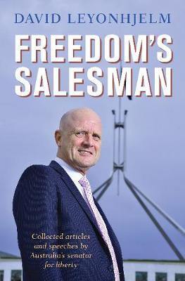 Freedom''s Salesman: Collected Articles and speeches by Australia''s senator for liberty. - Agenda Bookshop