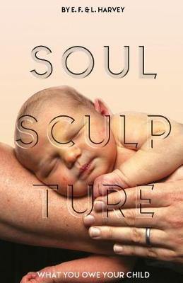 Soul Sculpture: What You Owe Your Child - Agenda Bookshop