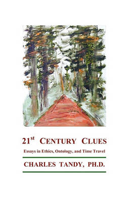 21st Century Clues: Essays in Ethics, Ontology, and Time Travel - Agenda Bookshop