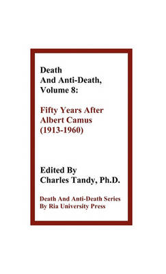 Death and Anti-Death, Volume 8: Fifty Years After Albert Camus (1913-1960) - Agenda Bookshop