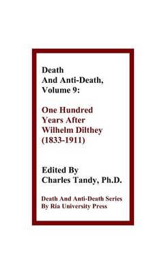 Death and Anti-Death, Volume 9: One Hundred Years After Wilhelm Dilthey (1833-1911) - Agenda Bookshop