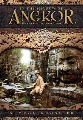 In the Shadow of Angkor - Unknown Temples of Ancient Cambodia - Agenda Bookshop