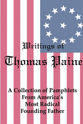 Writings of Thomas Paine: A Collection of Pamphlets from America''s Most Radical Founding Father - Agenda Bookshop