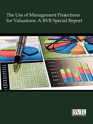 The Use of Management Projections for Valuations: A BVR Special Report - Agenda Bookshop