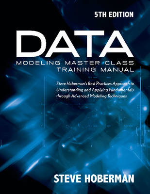 Data Modeling Master Class Training Manual: Steve Hobermans Best Practices Approach to Developing a Competency in Data Modeling - Agenda Bookshop