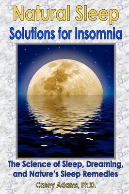 Natural Sleep Solutions for Insomnia: The Science of Sleep, Dreaming, and Nature''s Sleep Remedies - Agenda Bookshop