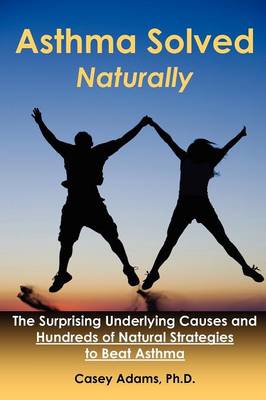 Asthma Solved Naturally: The Surprising Underlying Causes and Hundreds of Natural Strategies to Beat Asthma - Agenda Bookshop