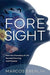 Foresight: How the Chemistry of Life Reveals Planning and Purpose - Agenda Bookshop