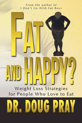 Fat and Happy? Weight Loss Strategies for People Who Love to Eat - Agenda Bookshop