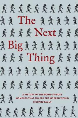 Next Big Thing: A History of the Boom-or-Bust Moments That Shaped the Modern World - Agenda Bookshop