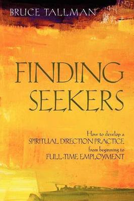 Finding Seekers: How to Develop a Spiritual Direction Practice from Beginning to Full-Time Employment - Agenda Bookshop