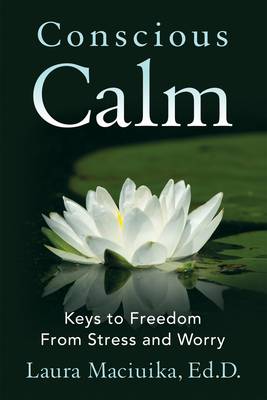 Conscious Calm: Keys to Freedom from Stress and Worry - Agenda Bookshop