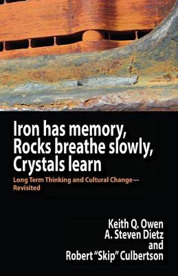 Iron Has Memory, Rocks Breathe Slowly, Crystals Learn: Long Term Thinking and Cultural Change-Revisited - Agenda Bookshop