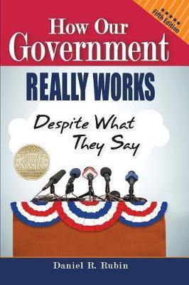 How Our Government Really Works, Despite What They Say: Fifth Edition - Agenda Bookshop