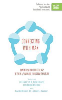 Connecting with Max: How Medication Closed the Gap between a Family and Their Son with Autism (The ORP Library) - Agenda Bookshop
