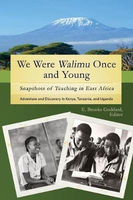 We Were Walimu Once and Young: Snapshots of Teaching in East Africa - Agenda Bookshop