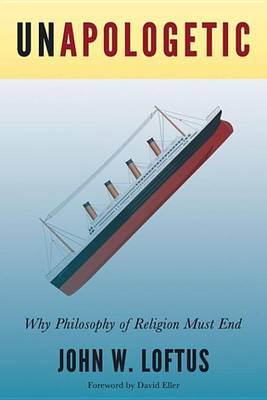 Unapologetic: Why Philosophy of Religion Must End - Agenda Bookshop